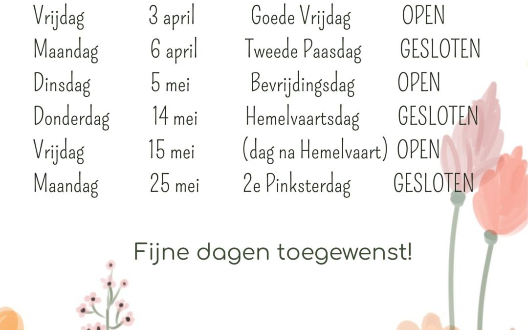 Onze openingstijden tijdens de feestdagen in het voorjaar!